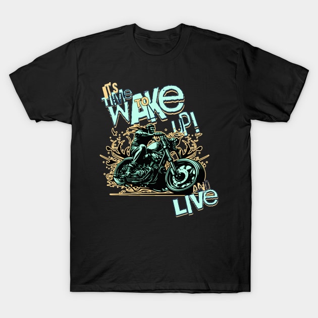 It's Time To Wake Up And Live T-Shirt by Customo